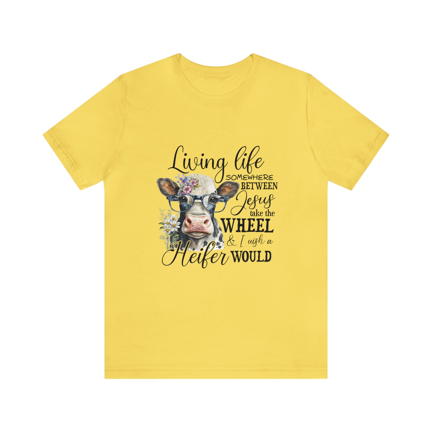 Living Life Somewhere Between Jesus Take the Wheel I Wish Heifer Would Shirt, Country Mama Shirt, Cow Lover Shirt, Farmer Life Shirt