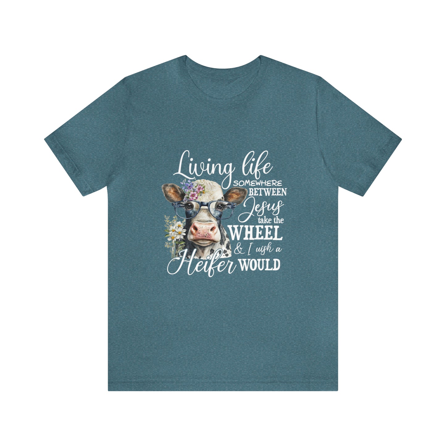 Living Life Somewhere Between Jesus Take the Wheel I Wish Heifer Would Shirt, Country Mama Shirt, Cow Lover Shirt, Farmer Life Shirt
