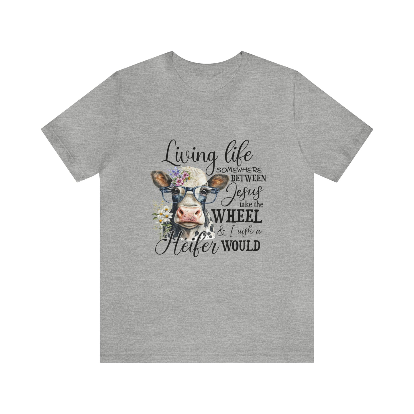 Living Life Somewhere Between Jesus Take the Wheel I Wish Heifer Would Shirt, Country Mama Shirt, Cow Lover Shirt, Farmer Life Shirt