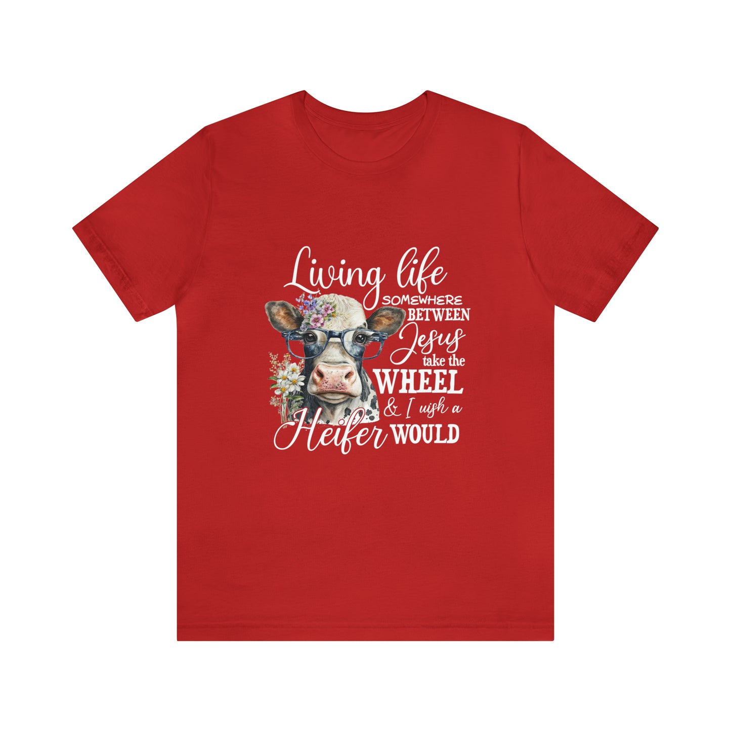Living Life Somewhere Between Jesus Take the Wheel I Wish Heifer Would Shirt, Country Mama Shirt, Cow Lover Shirt, Farmer Life Shirt