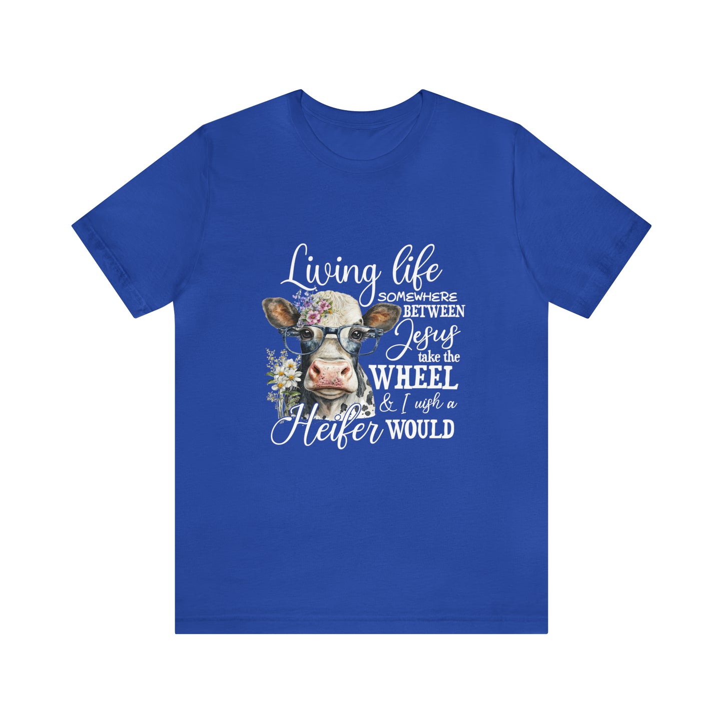 Living Life Somewhere Between Jesus Take the Wheel I Wish Heifer Would Shirt, Country Mama Shirt, Cow Lover Shirt, Farmer Life Shirt