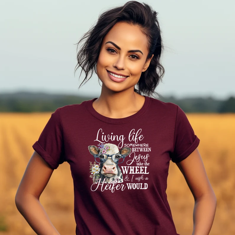 Living Life Somewhere Between Jesus Take the Wheel I Wish Heifer Would Shirt, Country Mama Shirt, Cow Lover Shirt, Farmer Life Shirt