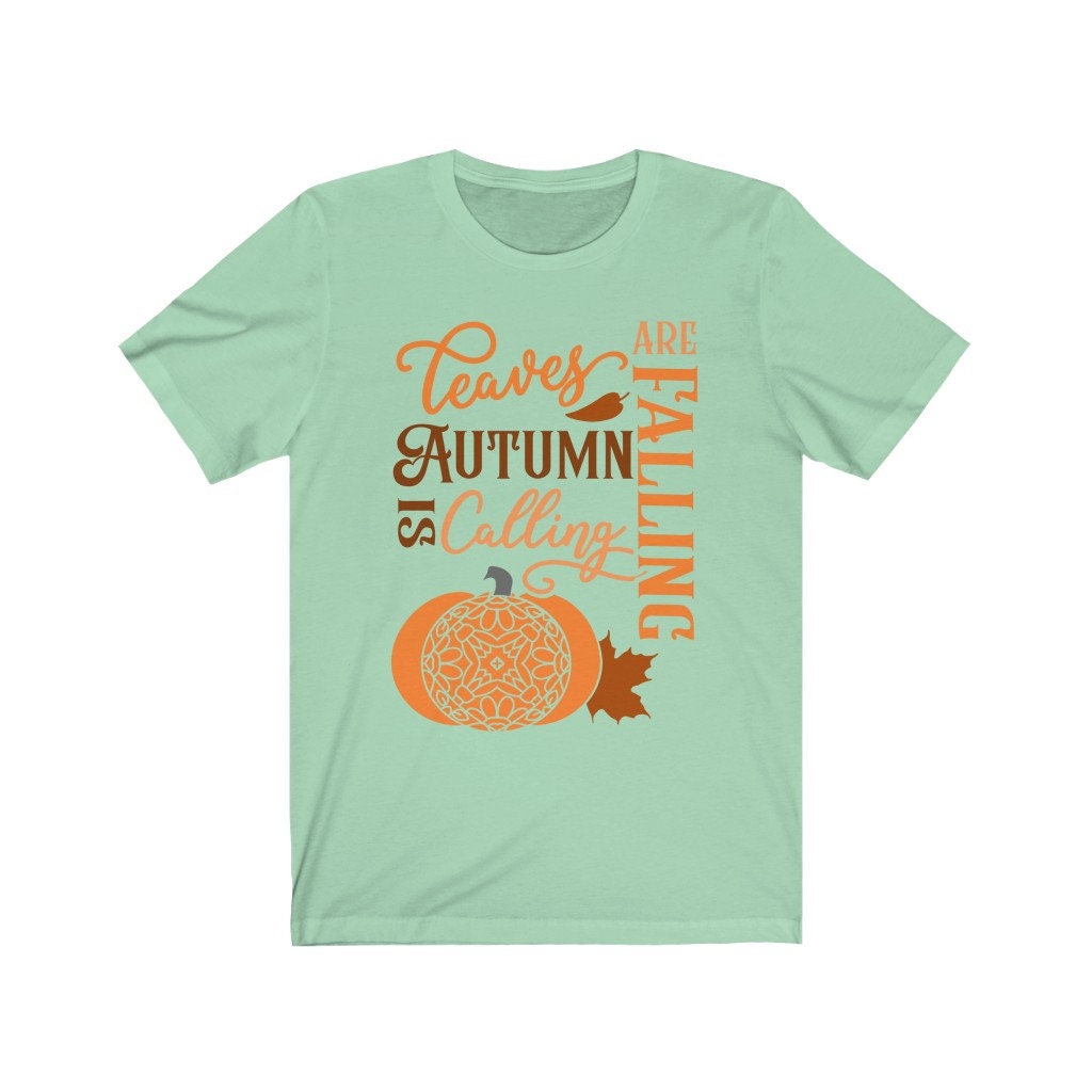 Fall Shirt Graphic Design Leaves Are Falling Autumn Is Calling,Fall Shirt,Autumn Shirt,Pumpkin Shirt,Fall Leaves Shirt