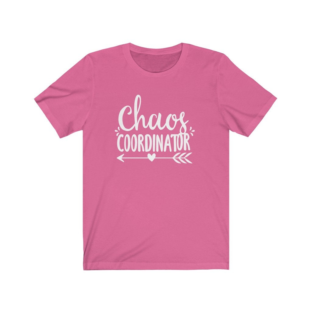 Chaos Coordinator Shirt, Chaos Coordinator T-Shirt, Teacher Shirt, Chaos Shirt, Chaos Tee, Funny Chaos Shirt, Funny Mom Shirt, Unisex Shirt