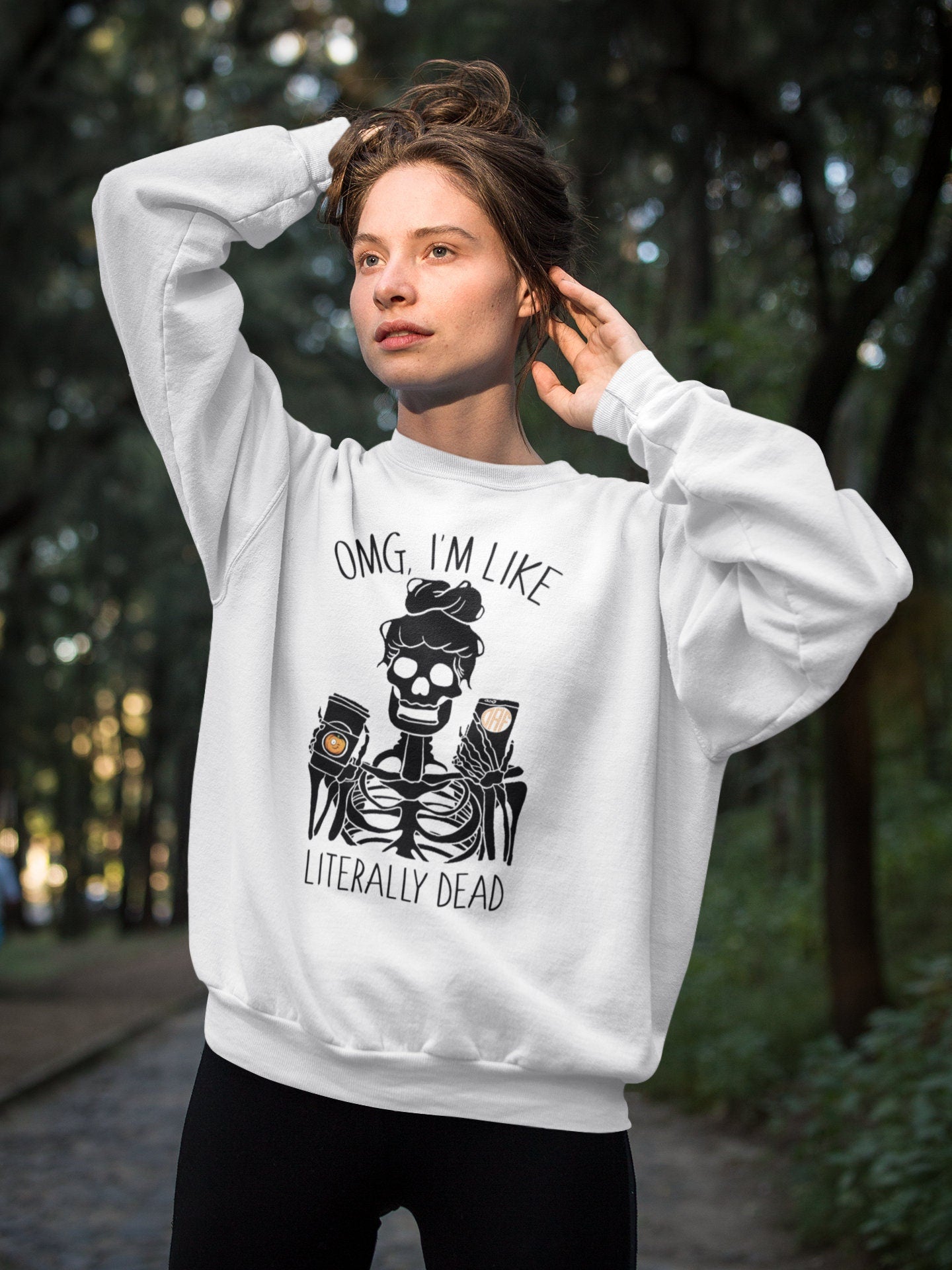 OMG I'm Like Literally Dead Sweatshirt, Halloween Sweatshirt, Funny Halloween Sweatshirt, Women's Sweatshirt