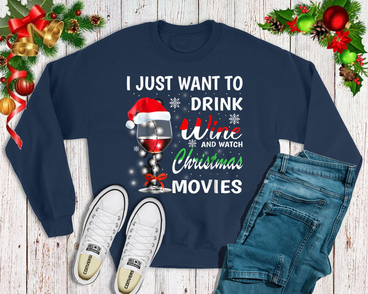 I Just Want to Drink Wine and Watch Christmas Movies Sweatshirt, Funny Christmas Sweatshirt, Holiday Sweatshirt, Wine Lover Sweatshirt