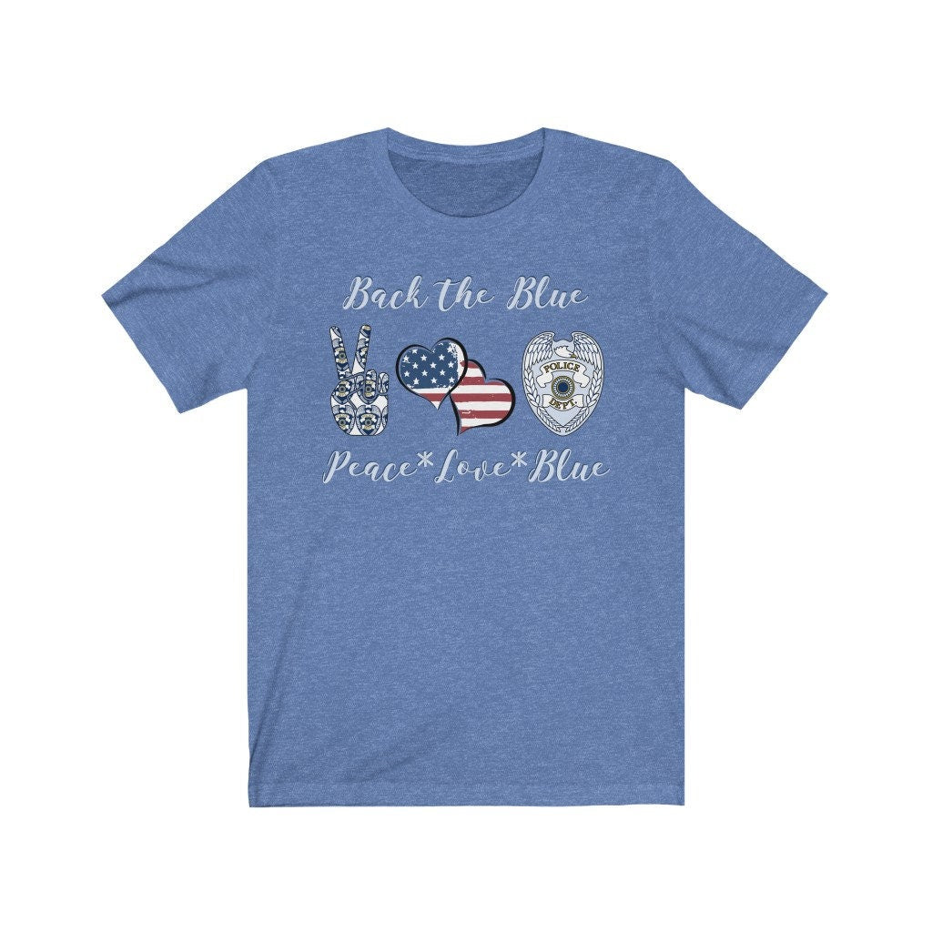 Back The Blue Peace Love and Blue Unisex Jersey Short Sleeve Tee,Patriotic T-Shirt,Support the Police Shirt,Support Police Tee
