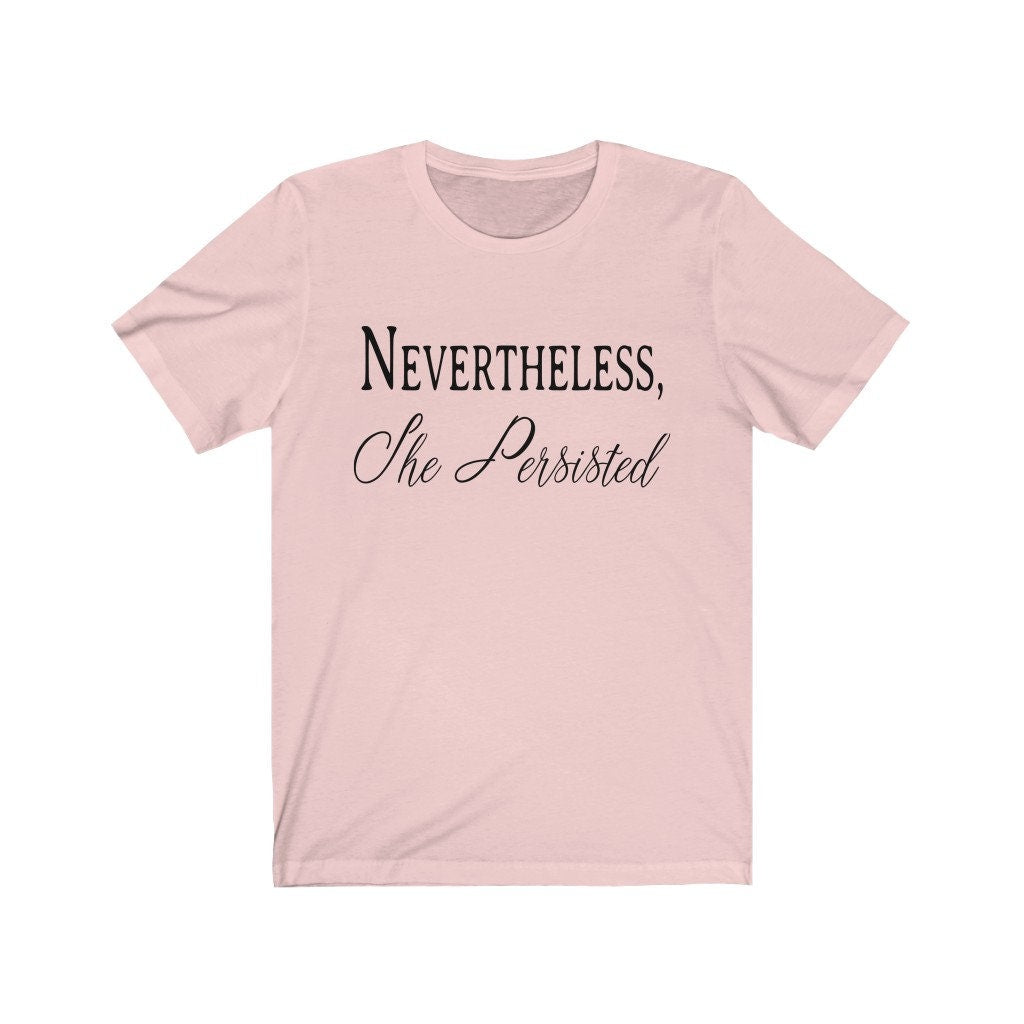 Nevertheless, She Persisted Shirt, Women Power Shirt, Strong Women Shirt, Brave Shirt, Empowered Shirt, Motivational Shirt
