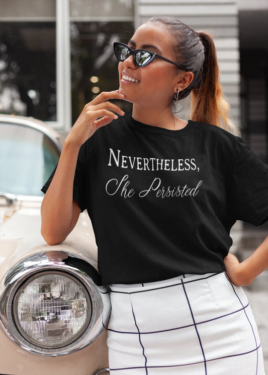 Nevertheless, She Persisted Shirt, Women Power Shirt, Strong Women Shirt, Brave Shirt, Empowered Shirt, Motivational Shirt