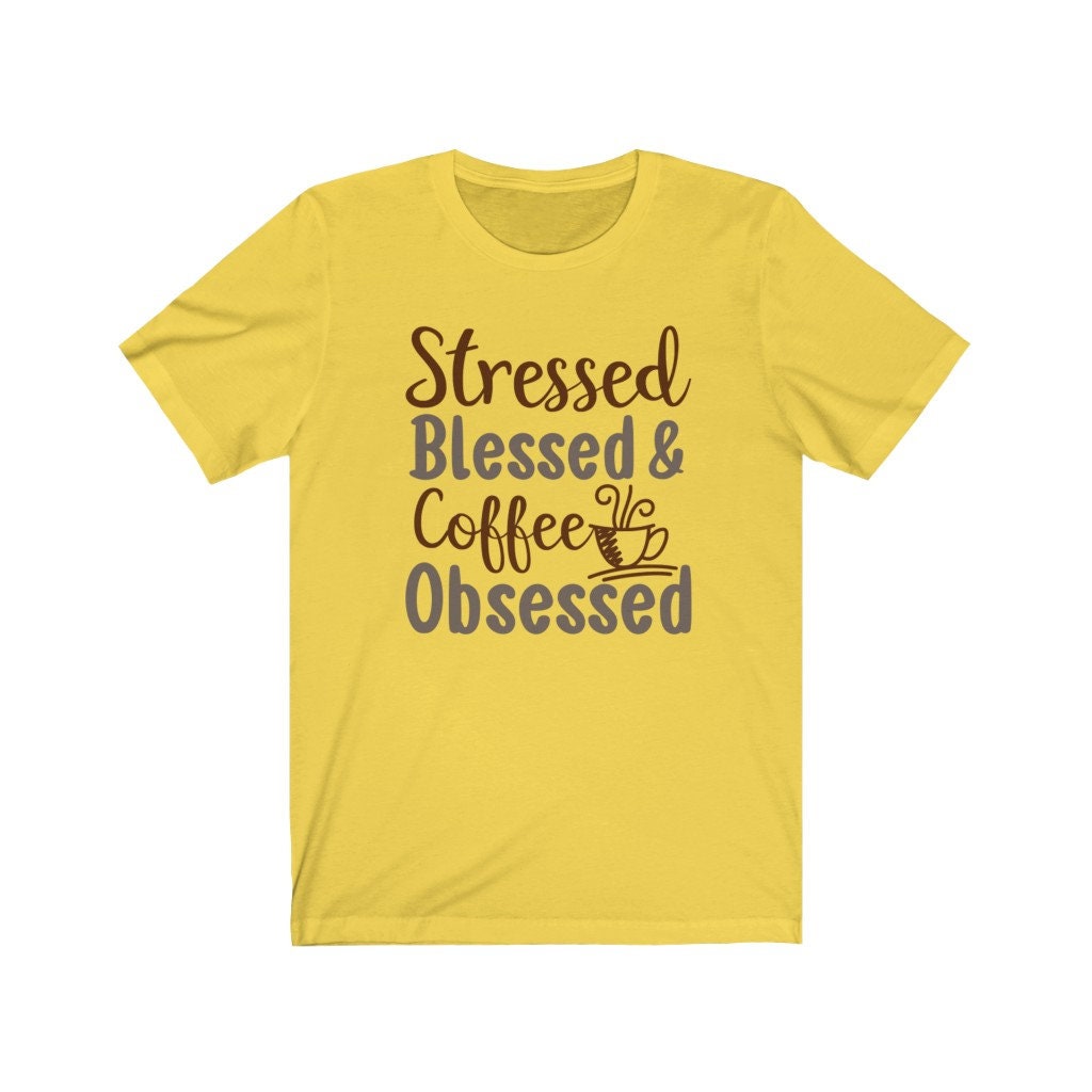 Stressed Blessed & Coffee Obsessed, Coffee Lover Shirt, Funny Coffee Shirt, Coffee Tee, Women's Coffee Tee, Mom Life Shirt, Busy Woman Tee