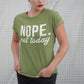 Nope Not Today Shirt, Funny Adult Shirt, Funny Graphic Tee, Humor Tee, Sarcastic Shirt, Unisex Shirt