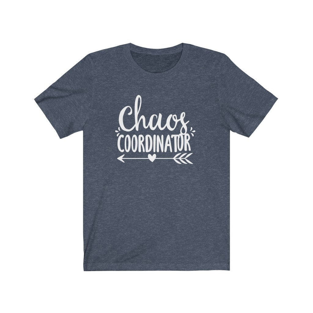 Chaos Coordinator Shirt, Chaos Coordinator T-Shirt, Teacher Shirt, Chaos Shirt, Chaos Tee, Funny Chaos Shirt, Funny Mom Shirt, Unisex Shirt