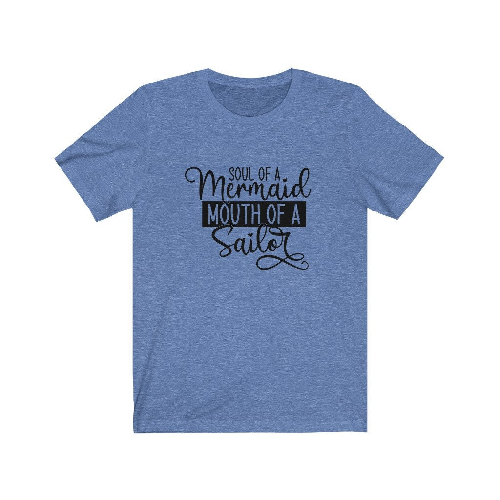 Soul of a Mermaid Mouth of a Sailor Shirt, Mermaid Shirt, Funny Graphic Shirt, Ocean Shirt, Sailing Shirt, Hilarious Shirt, Beach Shirt