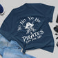 Yo-Ho A Pirate's Life for Me Shirt, Disney Trip Shirt, Vacation Shirt, Cruise Shirt, Theme Park Shirt, Pirates Shirt, Pirates Life Shirt