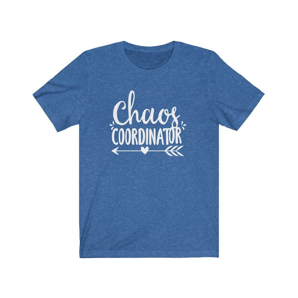 Chaos Coordinator Shirt, Chaos Coordinator T-Shirt, Teacher Shirt, Chaos Shirt, Chaos Tee, Funny Chaos Shirt, Funny Mom Shirt, Unisex Shirt