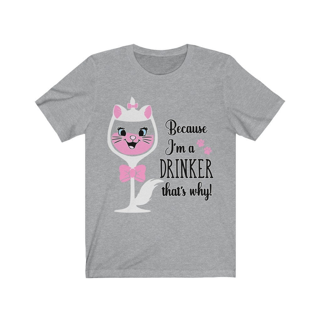 Because I'm A Drinker That's Why Shirt, Food and Wine Shirt, Marie Inspired Shirt, Drinking Around the World Shirt, Bachelorette Party Tee