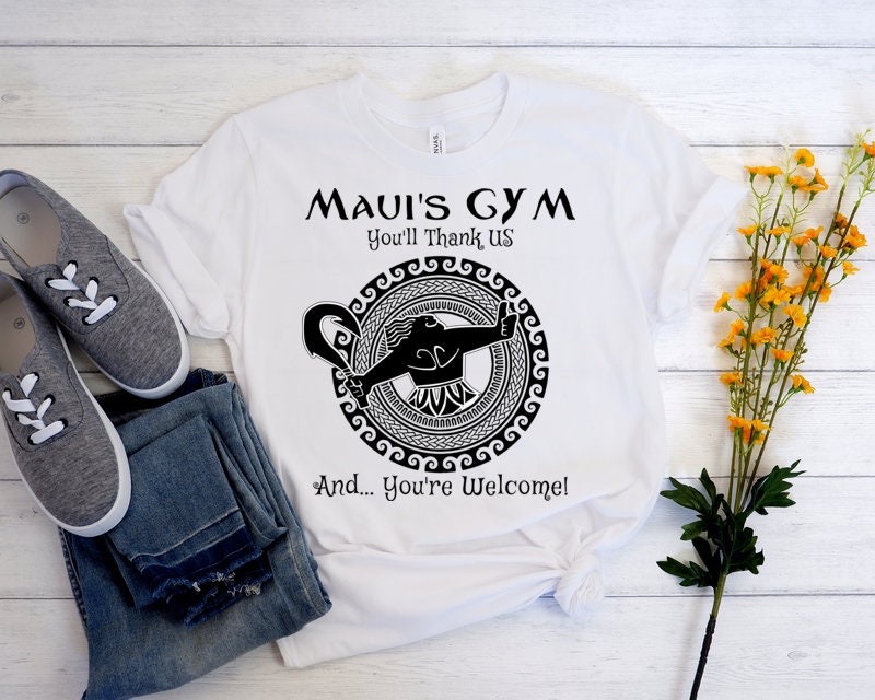 Maui's Gym Shirt, You're Welcome Shirt, Disney Vacation Shirts,  Disney Family Shirts, Disney Matching Shirts, Unisex Shirts