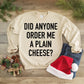 Unisex Funny Christmas Sweatshirt, Home Movie Quote Did Anyone Order Me A Plain Cheese Holiday Alone Party Graphic Sweatshirt