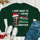 I Just Want to Drink Wine and Watch Christmas Movies Sweatshirt, Funny Christmas Sweatshirt, Holiday Sweatshirt, Wine Lover Sweatshirt