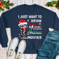 I Just Want to Drink Wine and Watch Christmas Movies Sweatshirt, Funny Christmas Sweatshirt, Holiday Sweatshirt, Wine Lover Sweatshirt