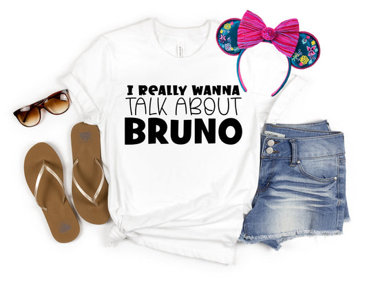 I Really Wanna Talk About Bruno Tee, Enchanted Tee, Disney Trip Shirt, Disney Vacation Shirt, Family Shirts, Matching Shirts